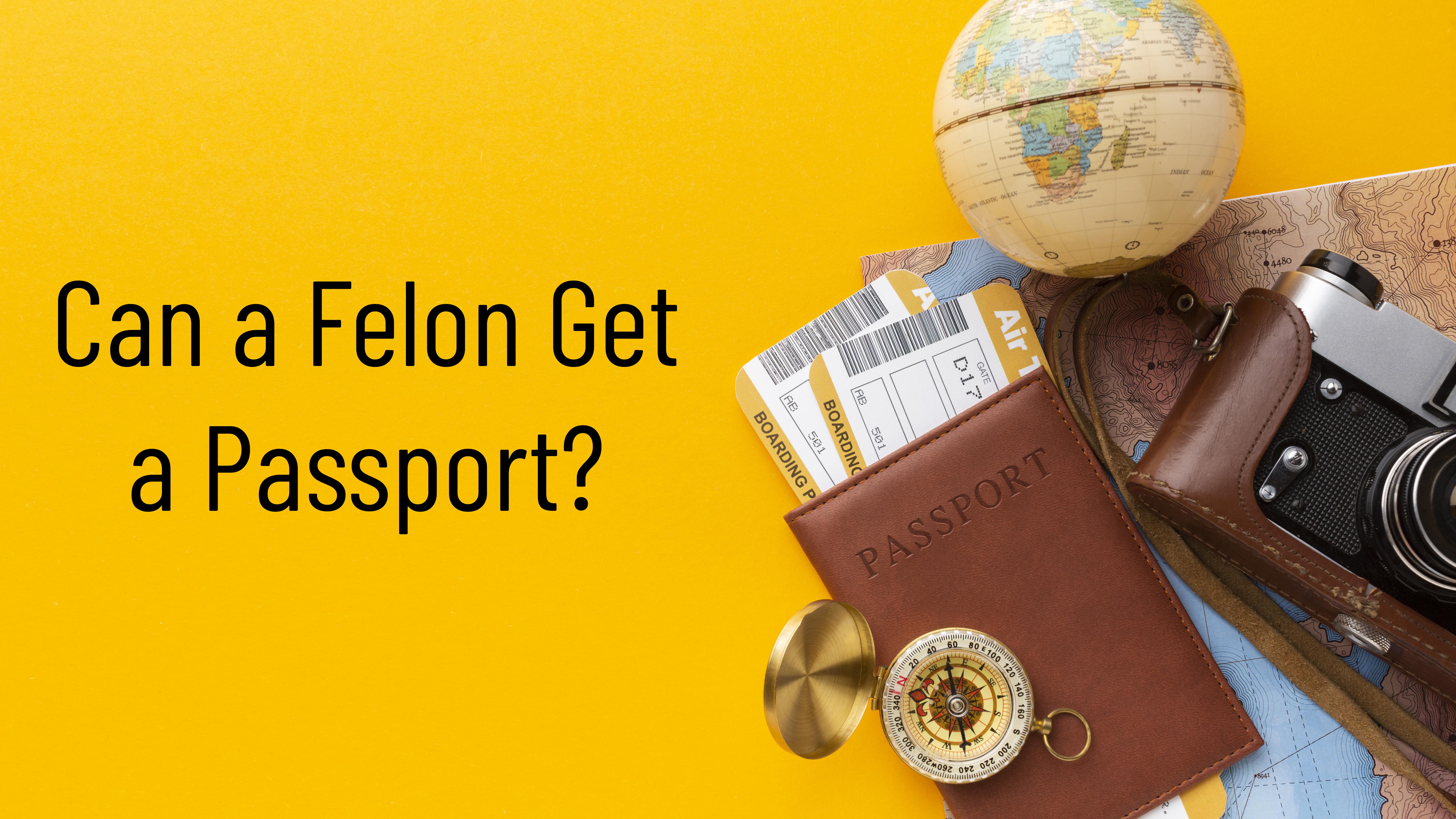 can a convicted felon have a passport