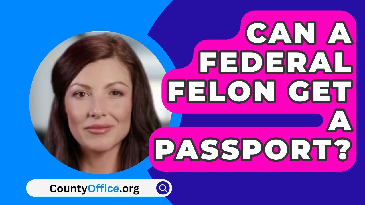 can a felon get passport