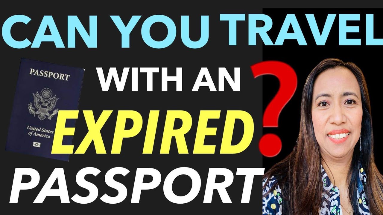 can u travel with expired passport