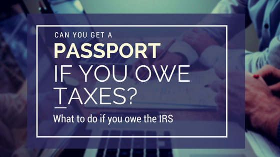 can you get a passport if you owe the irs