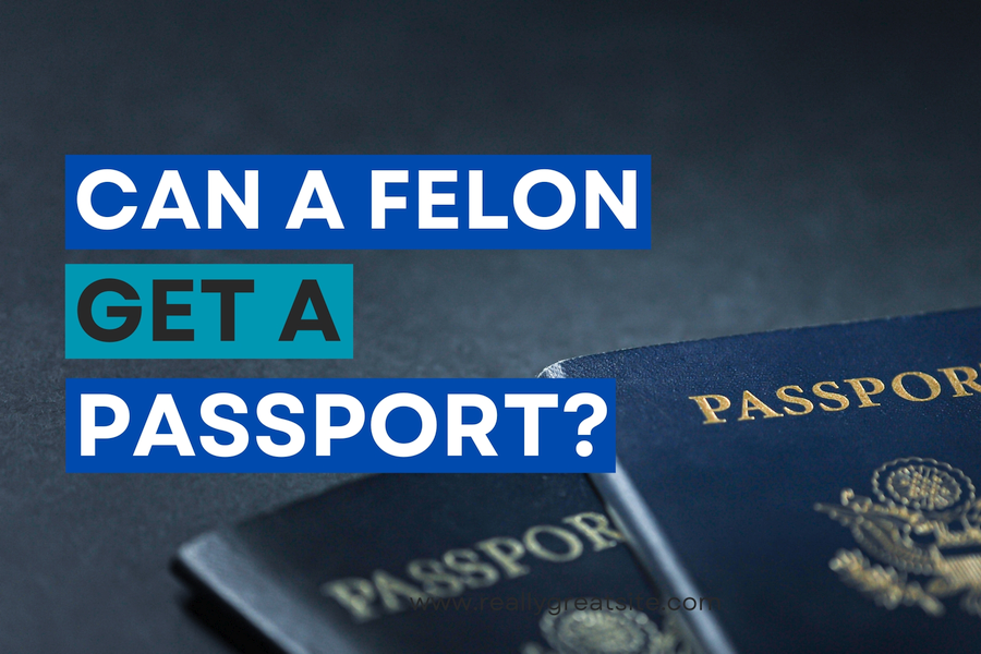 can you get a passport if youre a felon