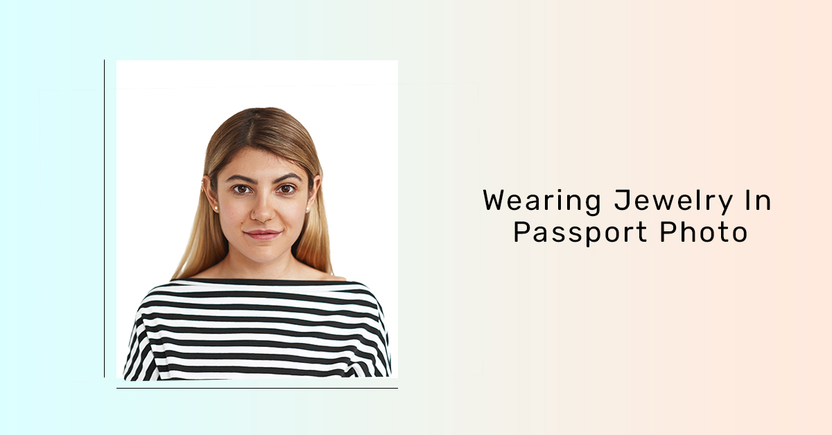 can you wear jewelry in a passport photo