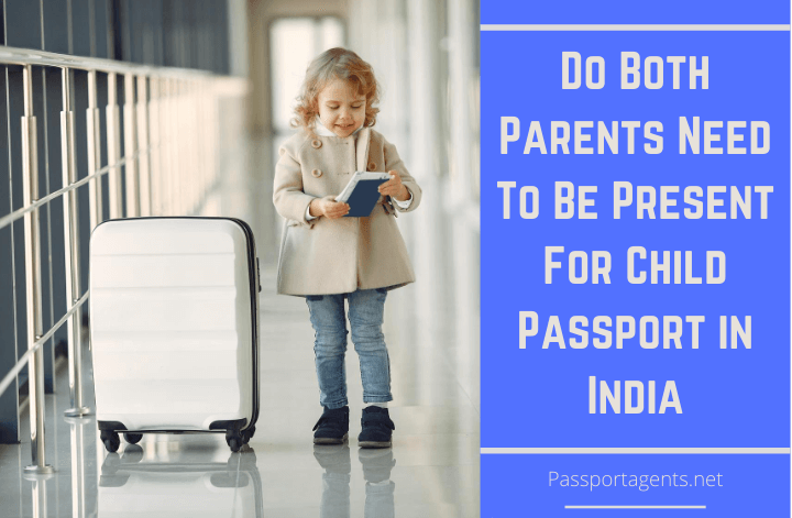 do both parents need to be present for child passport