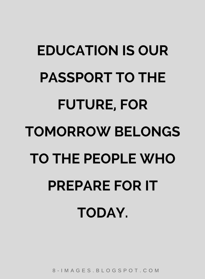 education is our passport to the future