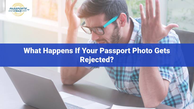 what happens if passport photo is rejected